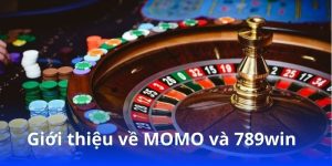 Giới thiệu về MOMO và 789win
